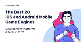 The Best 20 iOS and Android Mobile Game Engines. Development Platforms & Tools in 2021.