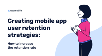 Creating mobile app user retention strategies: how to increase the retention rate