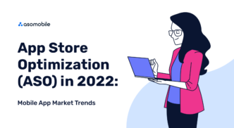 App Store Optimization (ASO) in 2022: Mobile App Market Trends