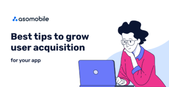 Best tips to grow user acquisition for your app