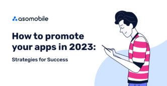 How to promote mobile apps in 2023. Success strategies