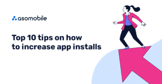 Top 10 tips on how to increase app installs