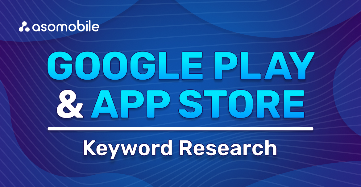 Как подобрать ключевые слова для App Store и Google Play: от поискового интента до метаданных