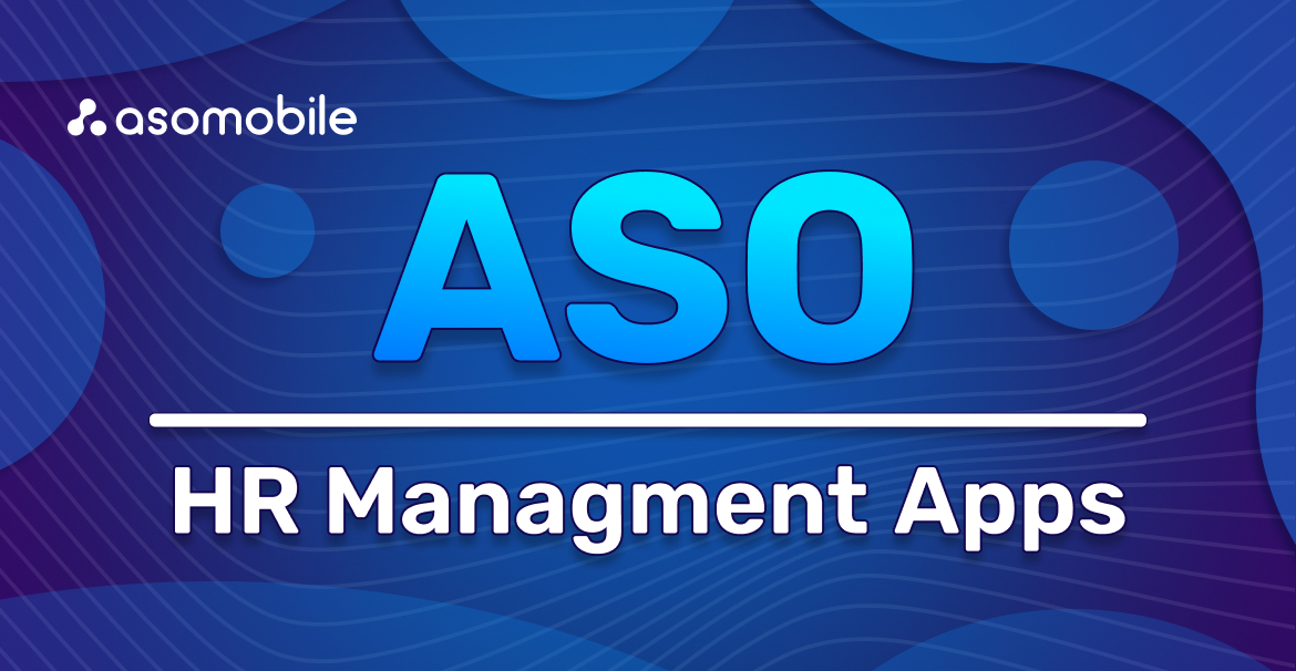 ASO для HR Management приложений: как повысить видимость HR-приложений в сторах