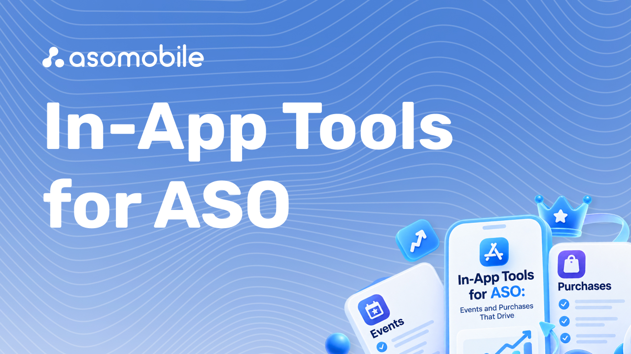 In-App ASO Tools: Events and Purchases as Growth Levers